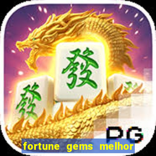 fortune gems melhor horario para jogar